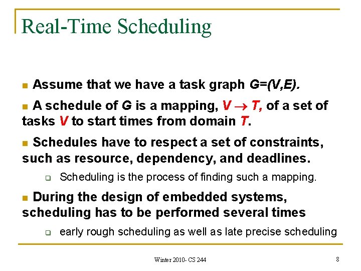 Real-Time Scheduling n Assume that we have a task graph G=(V, E). A schedule