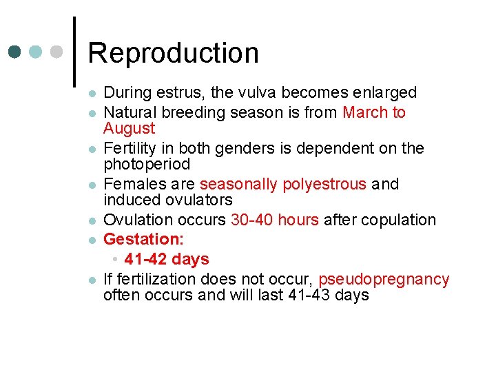 Reproduction l l l l During estrus, the vulva becomes enlarged Natural breeding season