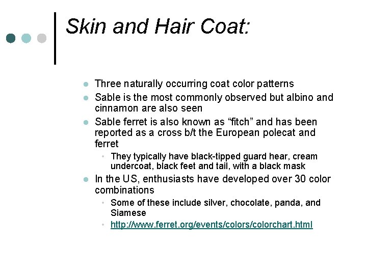 Skin and Hair Coat: l l l Three naturally occurring coat color patterns Sable