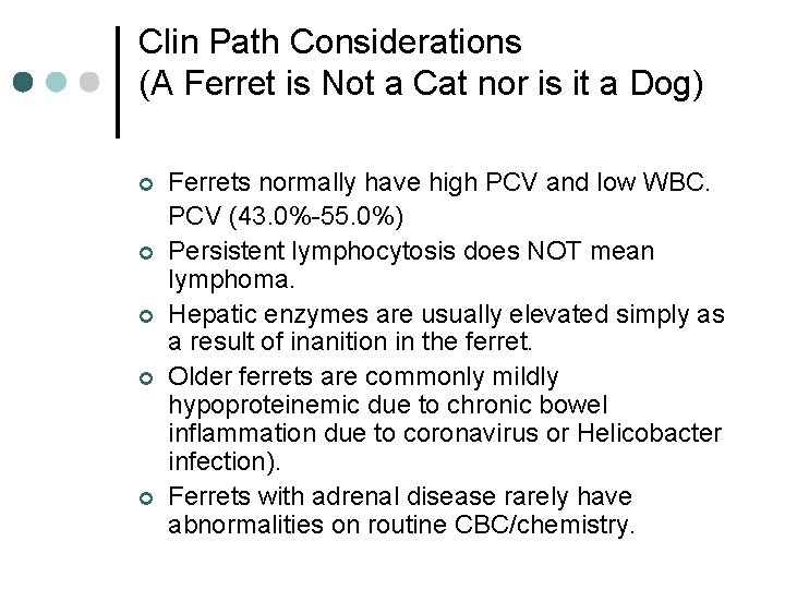Clin Path Considerations (A Ferret is Not a Cat nor is it a Dog)