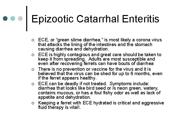 Epizootic Catarrhal Enteritis ¢ ¢ ¢ ECE, or “green slime diarrhea, ” is most