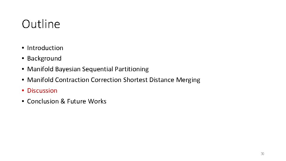 Outline • • • Introduction Background Manifold Bayesian Sequential Partitioning Manifold Contraction Correction Shortest