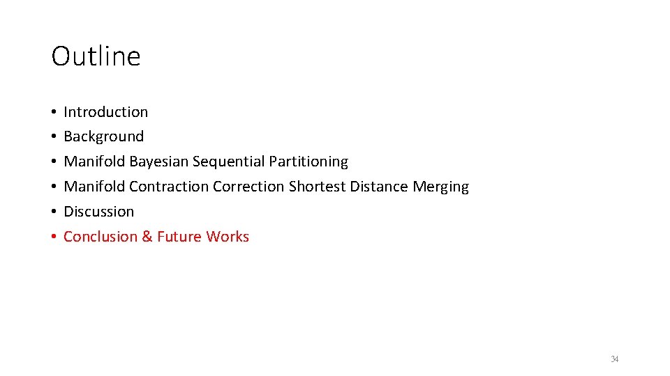 Outline • • • Introduction Background Manifold Bayesian Sequential Partitioning Manifold Contraction Correction Shortest