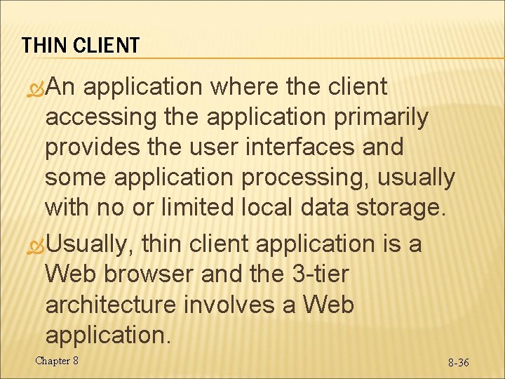 THIN CLIENT An application where the client accessing the application primarily provides the user THIN CLIENT An application where the client accessing the application primarily provides the user