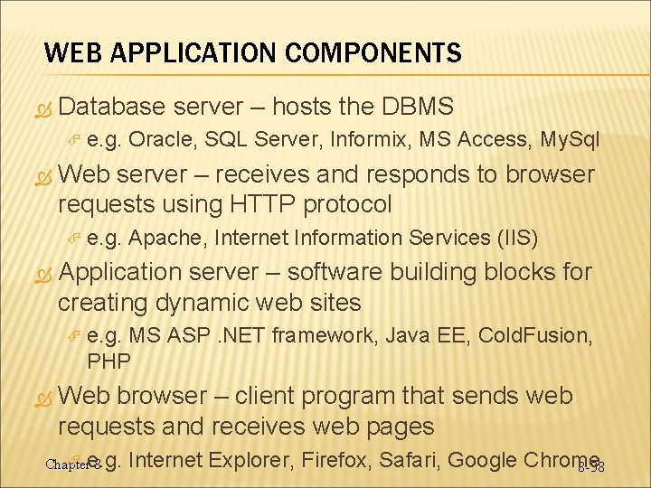 WEB APPLICATION COMPONENTS Database server – hosts the DBMS e. g. Web server – WEB APPLICATION COMPONENTS Database server – hosts the DBMS e. g. Web server –