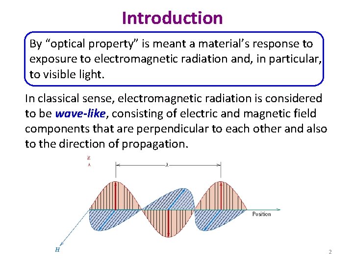 Introduction By “optical property” is meant a material’s response to exposure to electromagnetic radiation