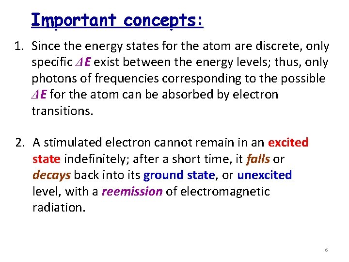 Important concepts: 1. Since the energy states for the atom are discrete, only specific