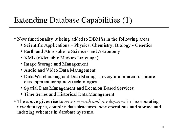 Extending Database Capabilities (1) • New functionality is being added to DBMSs in the