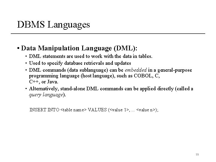 DBMS Languages • Data Manipulation Language (DML): • DML statements are used to work DBMS Languages • Data Manipulation Language (DML): • DML statements are used to work
