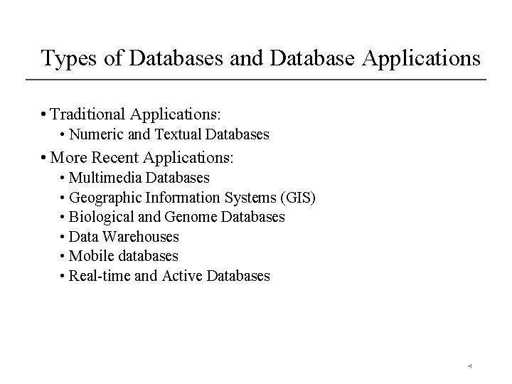 Types of Databases and Database Applications • Traditional Applications: • Numeric and Textual Databases