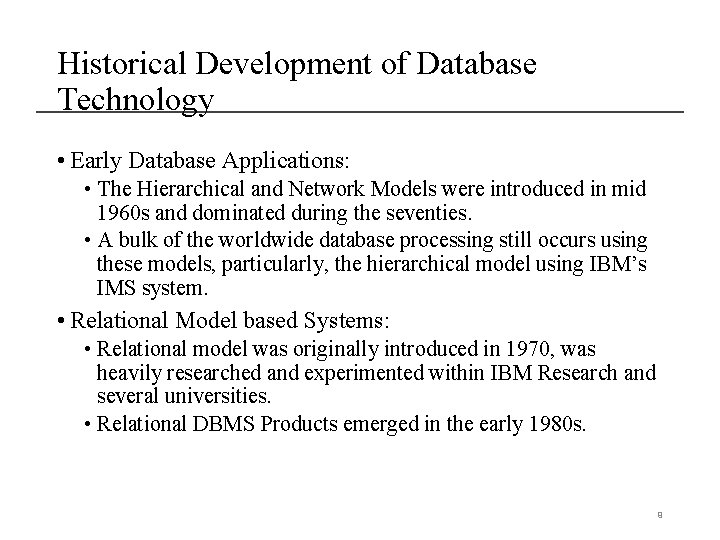 Historical Development of Database Technology • Early Database Applications: • The Hierarchical and Network