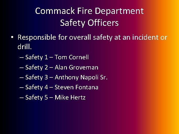 Commack Fire Department Safety Officers • Responsible for overall safety at an incident or