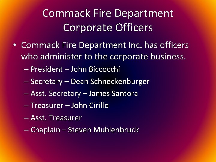 Commack Fire Department Corporate Officers • Commack Fire Department Inc. has officers who administer