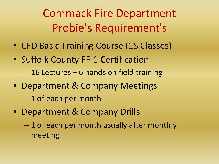 Commack Fire Department Probie’s Requirement's • CFD Basic Training Course (18 Classes) • Suffolk