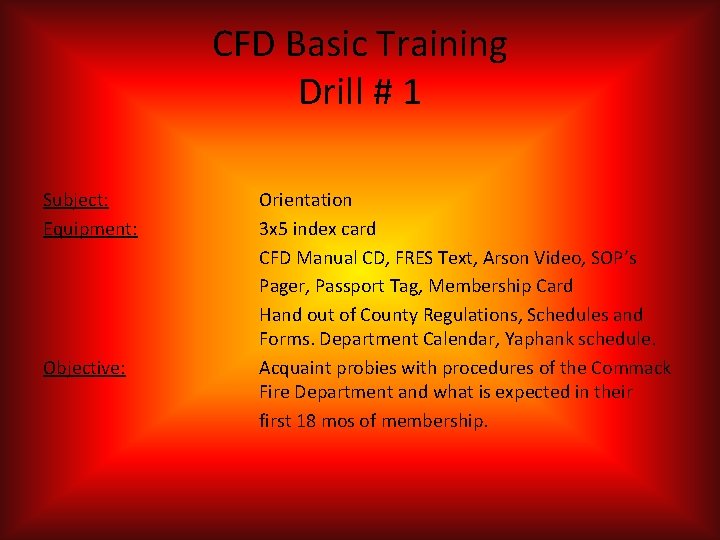 CFD Basic Training Drill # 1 Subject: Equipment: Objective: Orientation 3 x 5 index