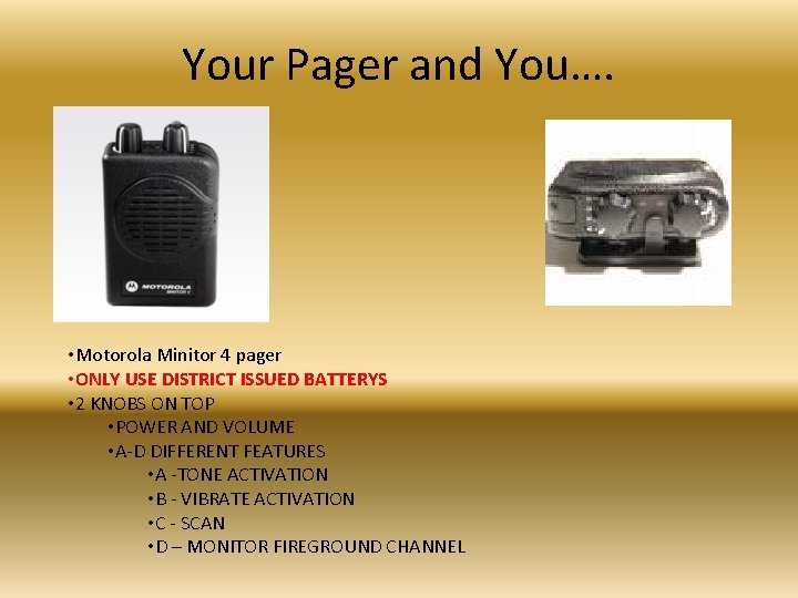Your Pager and You…. • Motorola Minitor 4 pager • ONLY USE DISTRICT ISSUED