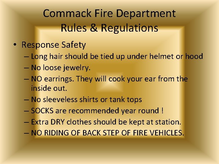 Commack Fire Department Rules & Regulations • Response Safety – Long hair should be