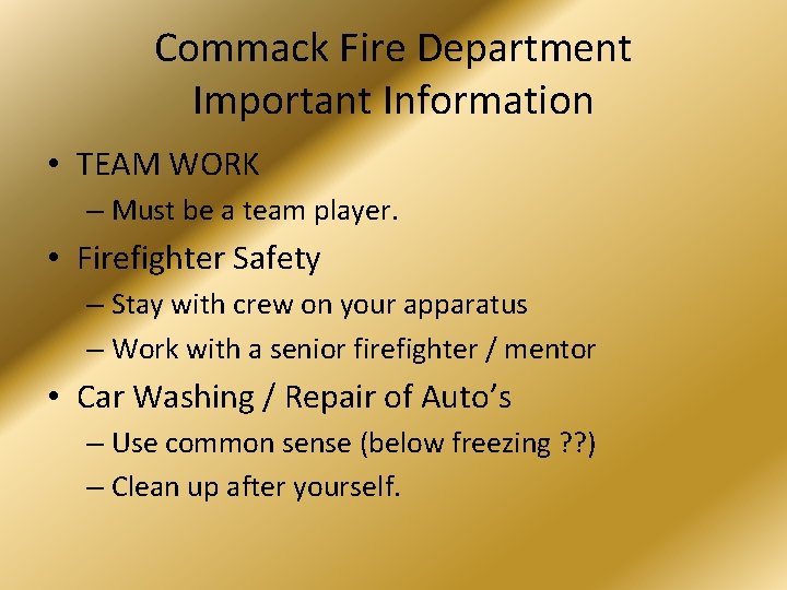 Commack Fire Department Important Information • TEAM WORK – Must be a team player.