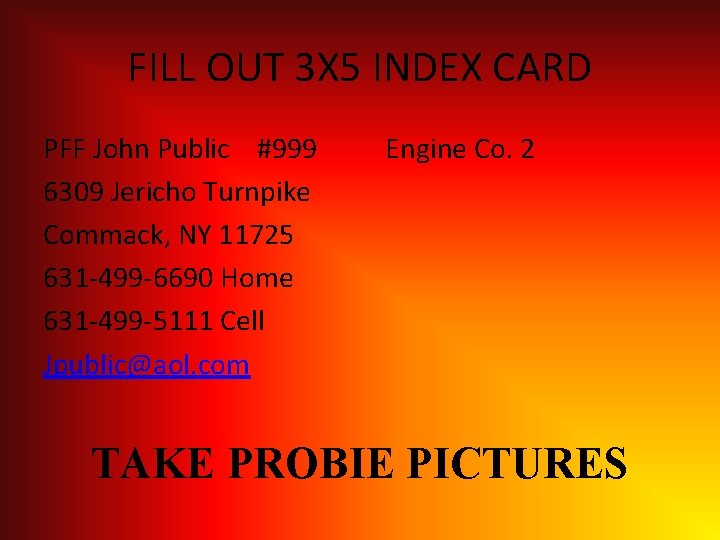 FILL OUT 3 X 5 INDEX CARD PFF John Public #999 6309 Jericho Turnpike