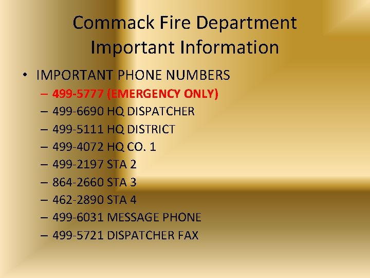 Commack Fire Department Important Information • IMPORTANT PHONE NUMBERS – 499 -5777 (EMERGENCY ONLY)