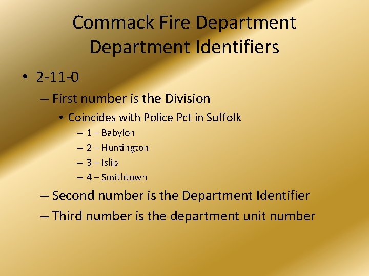 Commack Fire Department Identifiers • 2 -11 -0 – First number is the Division