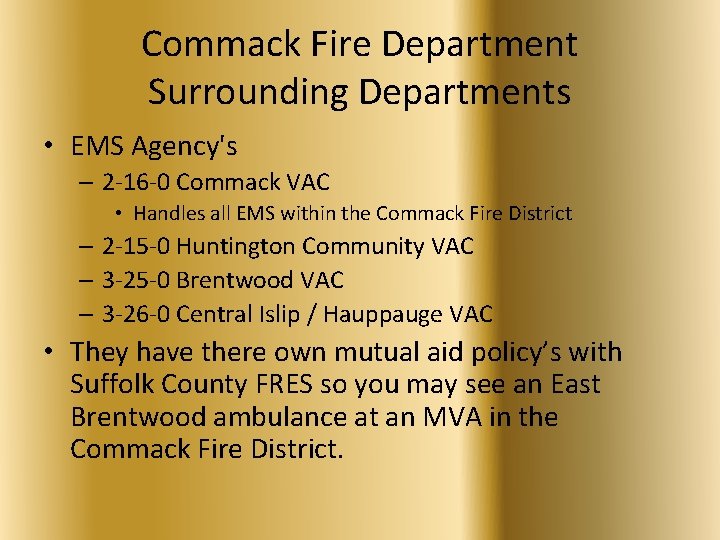 Commack Fire Department Surrounding Departments • EMS Agency's – 2 -16 -0 Commack VAC