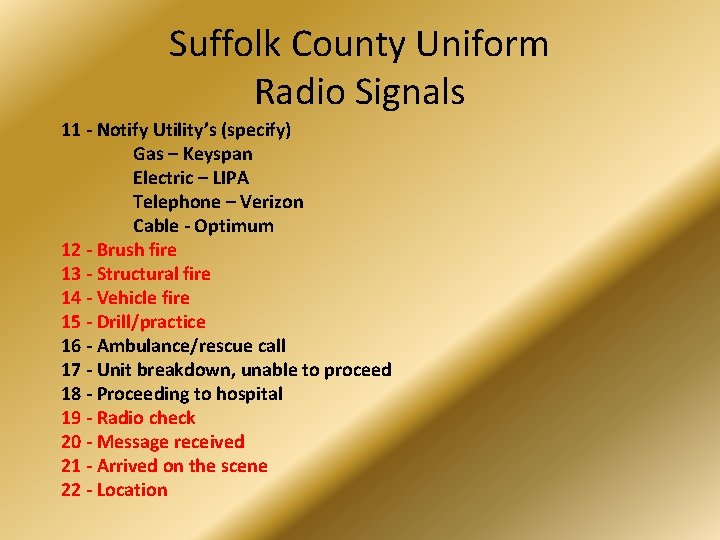Suffolk County Uniform Radio Signals 11 - Notify Utility’s (specify) Gas – Keyspan Electric