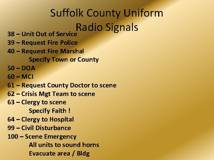 Suffolk County Uniform Radio Signals 38 – Unit Out of Service 39 – Request