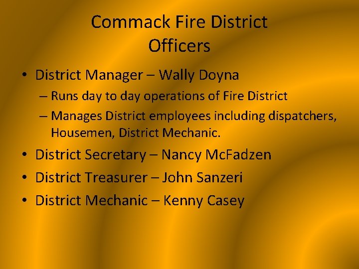 Commack Fire District Officers • District Manager – Wally Doyna – Runs day to