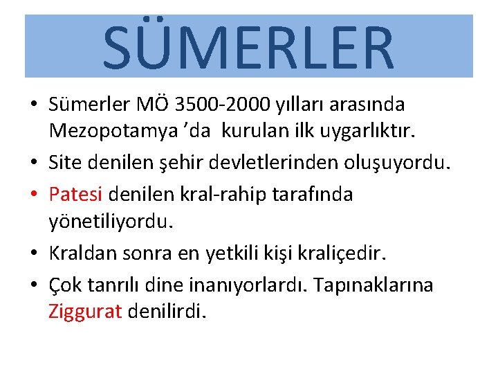 SÜMERLER • Sümerler MÖ 3500 -2000 yılları arasında Mezopotamya ’da kurulan ilk uygarlıktır. •