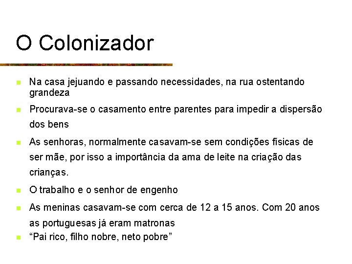 O Colonizador n Na casa jejuando e passando necessidades, na rua ostentando grandeza n