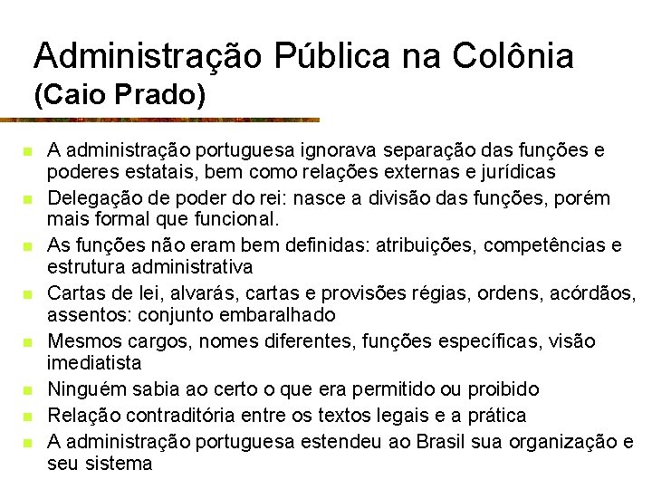 Administração Pública na Colônia (Caio Prado) n n n n A administração portuguesa ignorava