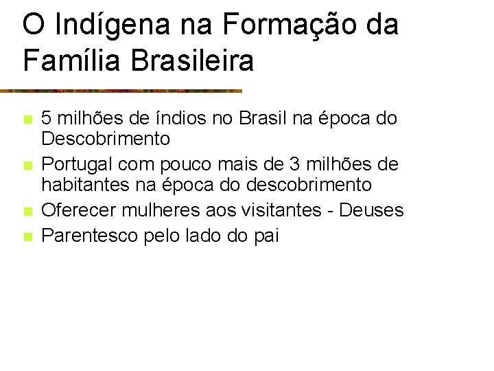 O Indígena na Formação da Família Brasileira n n 5 milhões de índios no