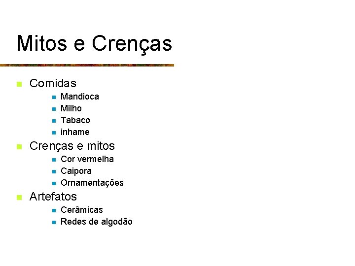 Mitos e Crenças n Comidas n n n Crenças e mitos n n Mandioca