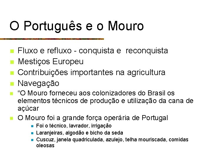 O Português e o Mouro n n n Fluxo e refluxo - conquista e