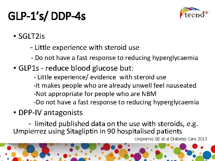 GLP-1’s/ DDP-4 s • SGLT 2 is - Little experience with steroid use -
