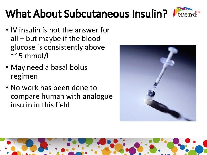 What About Subcutaneous Insulin? • IV insulin is not the answer for all –