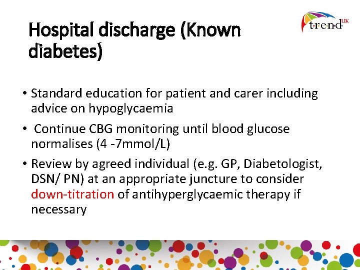Hospital discharge (Known diabetes) • Standard education for patient and carer including advice on