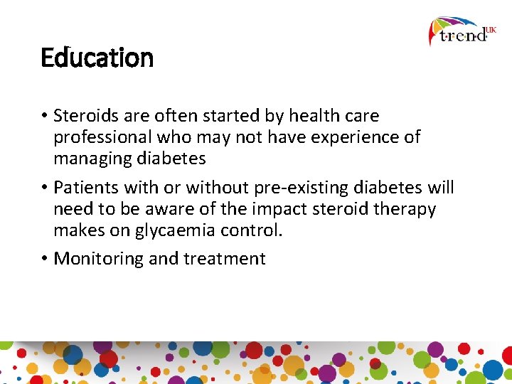 Education • Steroids are often started by health care professional who may not have