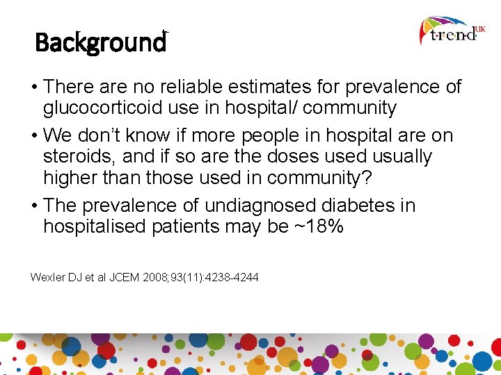 Background • There are no reliable estimates for prevalence of glucocorticoid use in hospital/