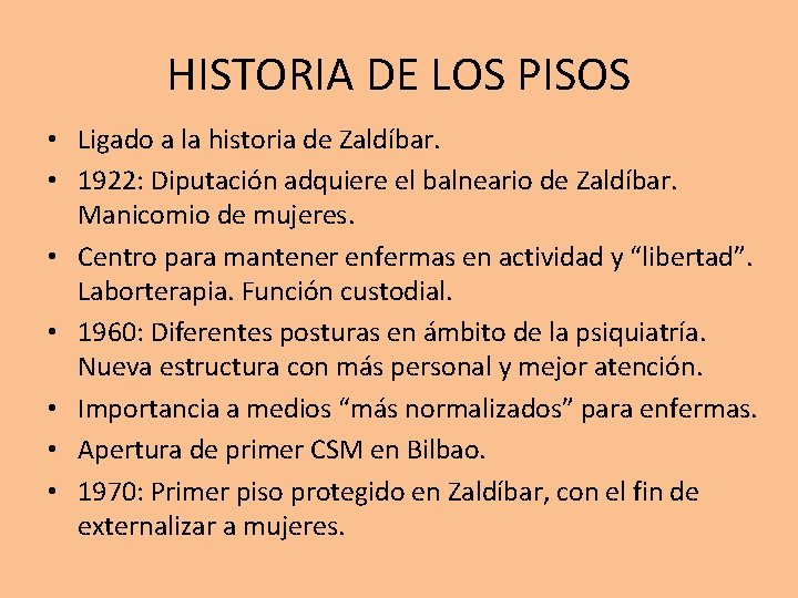 HISTORIA DE LOS PISOS • Ligado a la historia de Zaldíbar. • 1922: Diputación