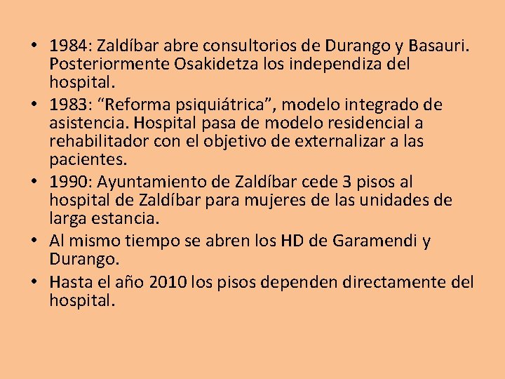  • 1984: Zaldíbar abre consultorios de Durango y Basauri. Posteriormente Osakidetza los independiza