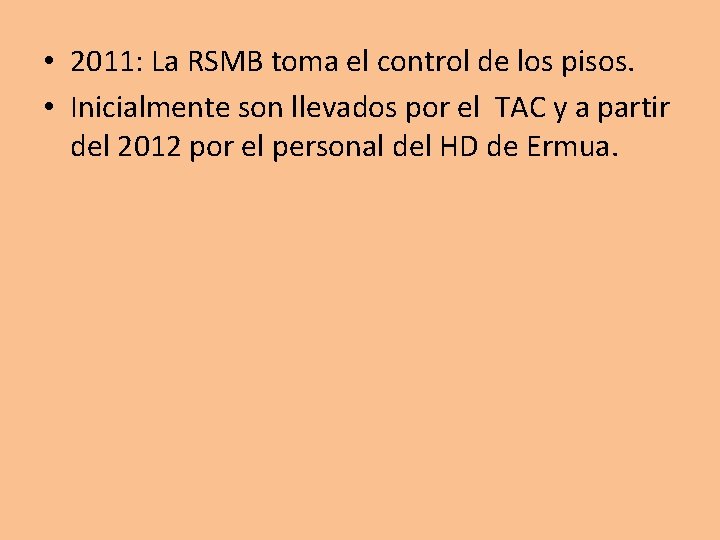  • 2011: La RSMB toma el control de los pisos. • Inicialmente son