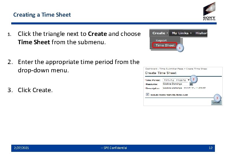 Creating a Time Sheet 1. Click the triangle next to Create and choose Time