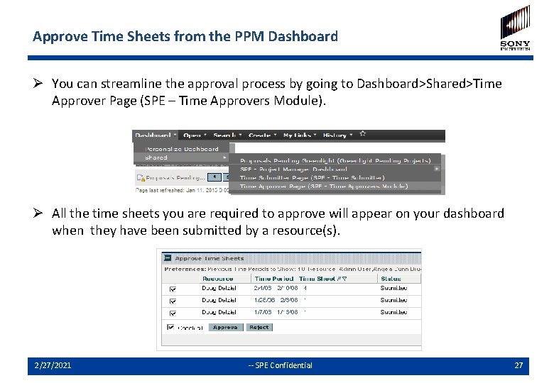 Approve Time Sheets from the PPM Dashboard Ø You can streamline the approval process