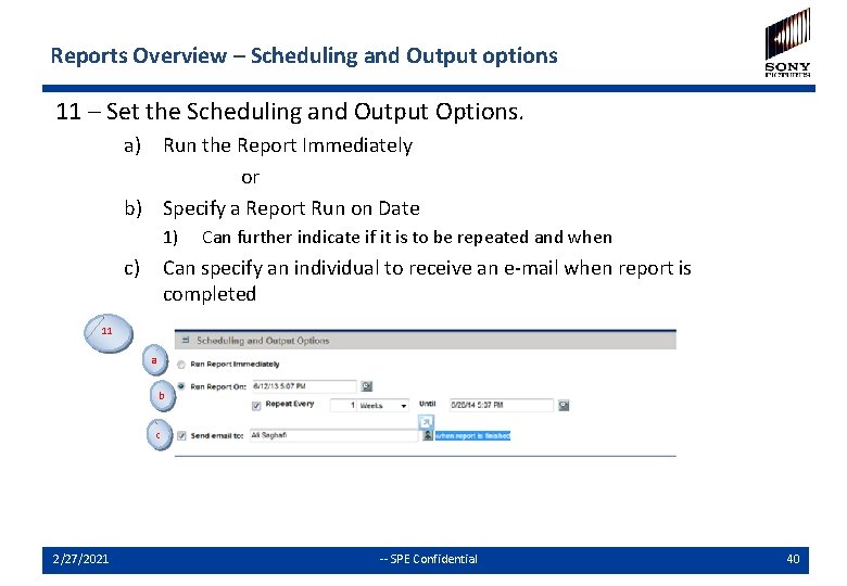 Reports Overview – Scheduling and Output options 11 – Set the Scheduling and Output