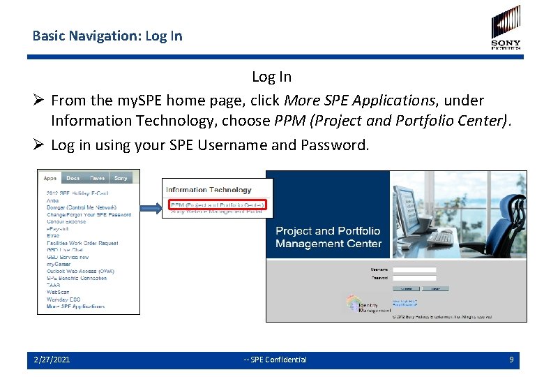 Basic Navigation: Log In Ø From the my. SPE home page, click More SPE