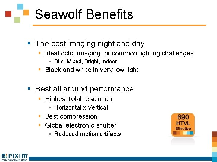 Seawolf Benefits § The best imaging night and day § Ideal color imaging for