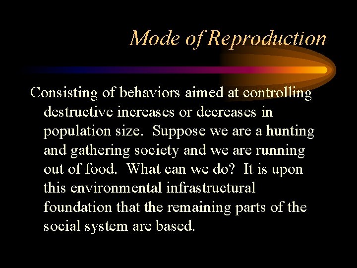 Mode of Reproduction Consisting of behaviors aimed at controlling destructive increases or decreases in