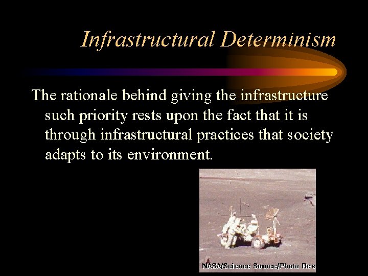 Infrastructural Determinism The rationale behind giving the infrastructure such priority rests upon the fact